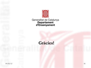 Gràcies!



09/05/12              81
 