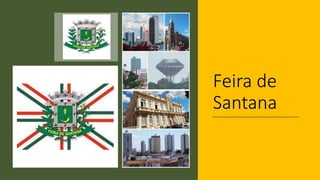 Feira de
Santana
 