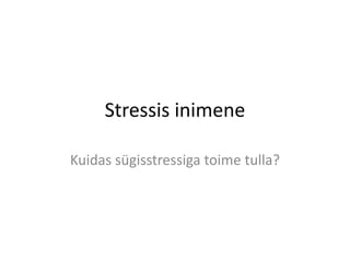 Stressis inimene

Kuidas sügisstressiga toime tulla?
 