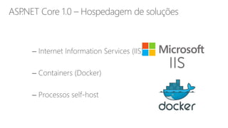 ASP.NET Core 1.0 – Hospedagem de soluções
 