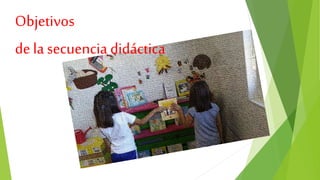 Objetivos
de la secuencia didáctica
 
