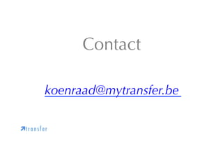 Contact
koenraad@mytransfer.be
ìt r a n s f e r

 