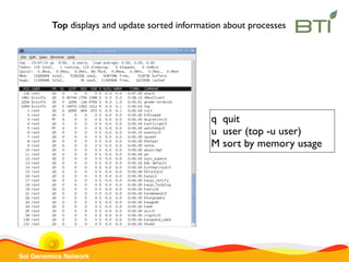 Sol Genomics Network
q quit
u user (top -u user)
M sort by memory usage
Top displays and update sorted information about p...
