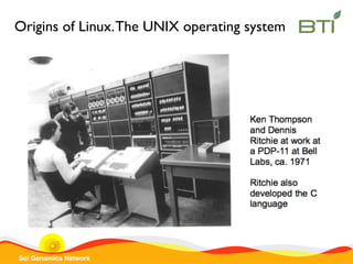 Sol Genomics Network
Origins of Linux.The UNIX operating system
 