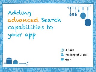 LIFERAY DEVELOPER CONFERENCE 2013DEV
CON
LIFERAY
Adding
advanced Search
capabilities to
your app
30 min
millions of users
easy
 
