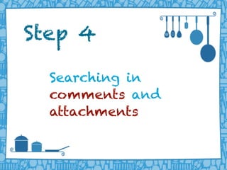 LIFERAY DEVELOPER CONFERENCE 2013DEV
CON
LIFERAY
Searching in
comments and
attachments
Step 4
 