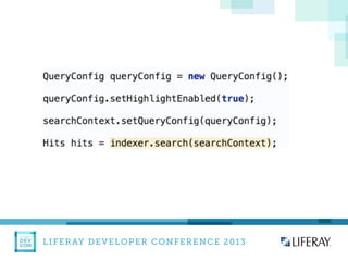 LIFERAY DEVELOPER CONFERENCE 2013DEV
CON
LIFERAY
 