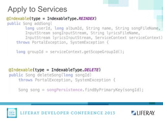LIFERAY DEVELOPER CONFERENCE 2013DEV
CON
LIFERAY
Apply to Services
 