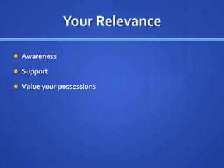 Your RelevanceAwarenessSupportValue your possessions