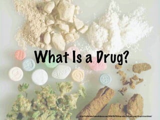 What Is a Drug?


       http://trafﬁcticketteam.wordpress.com/2009/08/30/drugs-what-you-can-expect/drugsfotoverkleind/
 