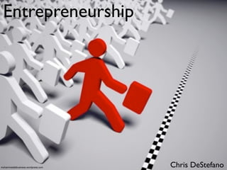 Entrepreneurship




mohammedalibusiness.wordpress.com   Chris DeStefano
 
