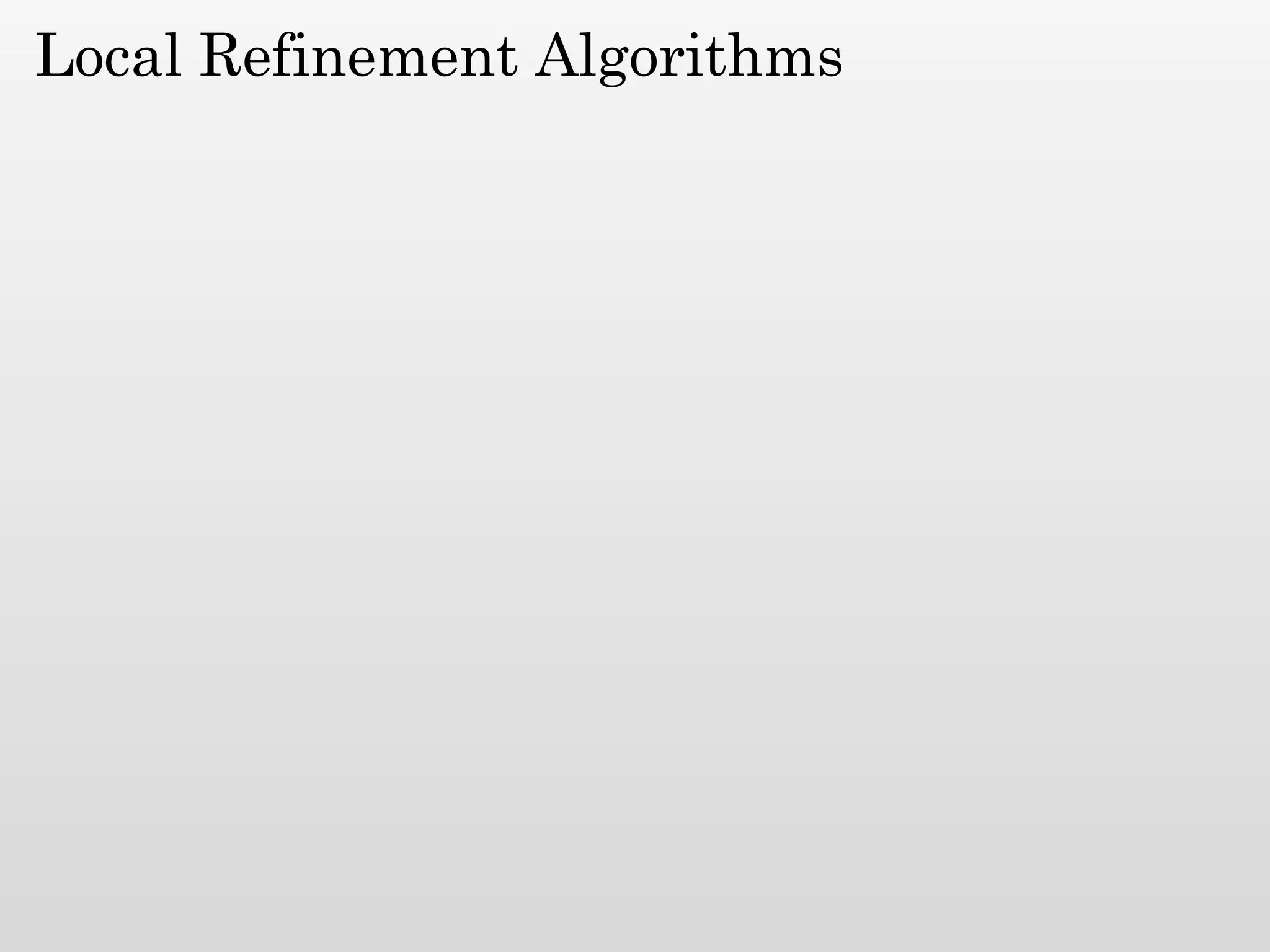 Local Refinement Algorithms
 