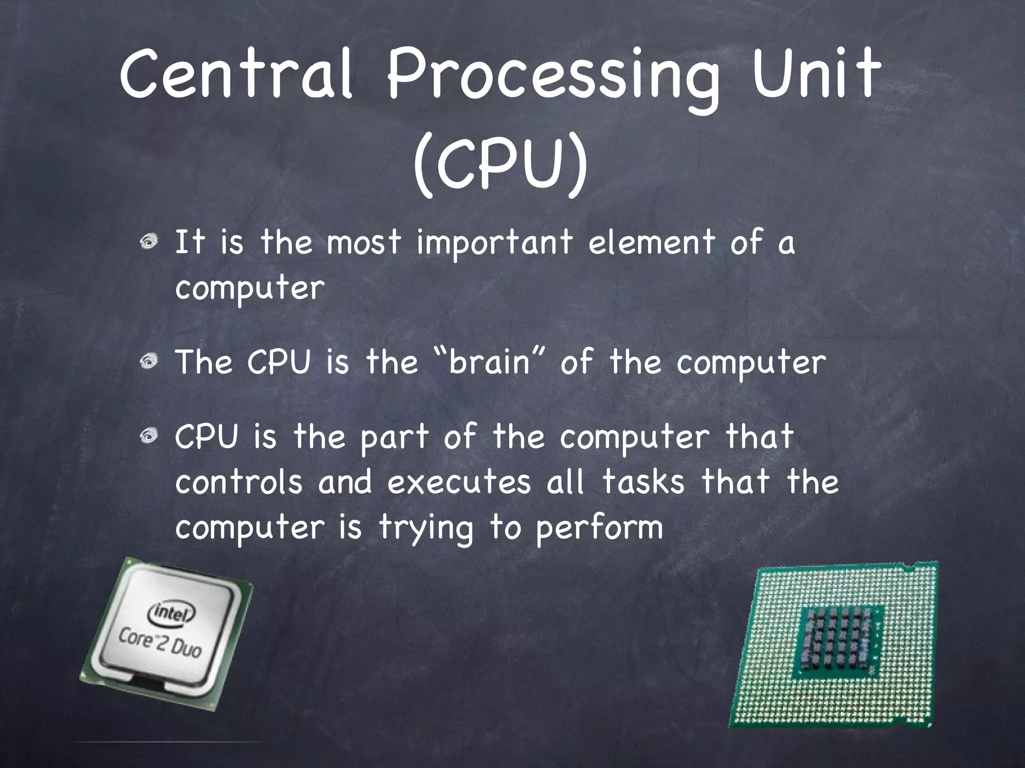 Major Computer Components CPU (Central Processing Unit) RAM (Random-Access Memory) Hard Drive Motherboard Computer Case Video CardSound CardOptical DriveMonitor Network Interface Card 