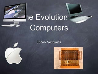 The Evolution Of Computers ,[object Object]