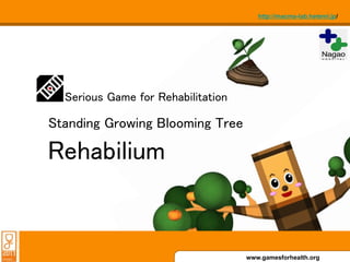 http://macma-lab.heteml.jp/




  Serious Game for Rehabilitation

Standing Growing Blooming Tree

Rehabilium


                                    www.gamesforhealth.org
 
