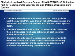  Clinicians should monitor localized prostate cancer patients
post therapy with PSA, even though not all PSA recurrences ...