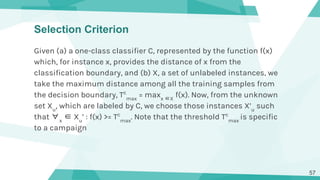 Selection Criterion
Given (a) a one-class classifier C, represented by the function f(x)
which, for instance x, provides t...