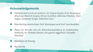 Acknowledgements
◆ Collaborators and co-authors: Dr. Payas Gupta, Prof. Mustaque
Ahamad, Manish Gupta, Dhruv Kuchhal, Abhi...