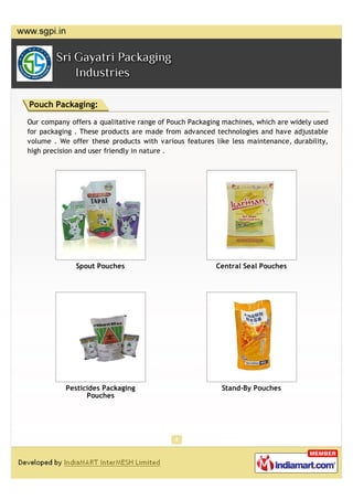 Pouch Packaging:

Our company offers a qualitative range of Pouch Packaging machines, which are widely used
for packaging ...