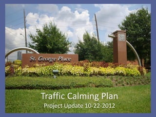 Traffic Calming Plan
Project Update 10-22-2012
 
