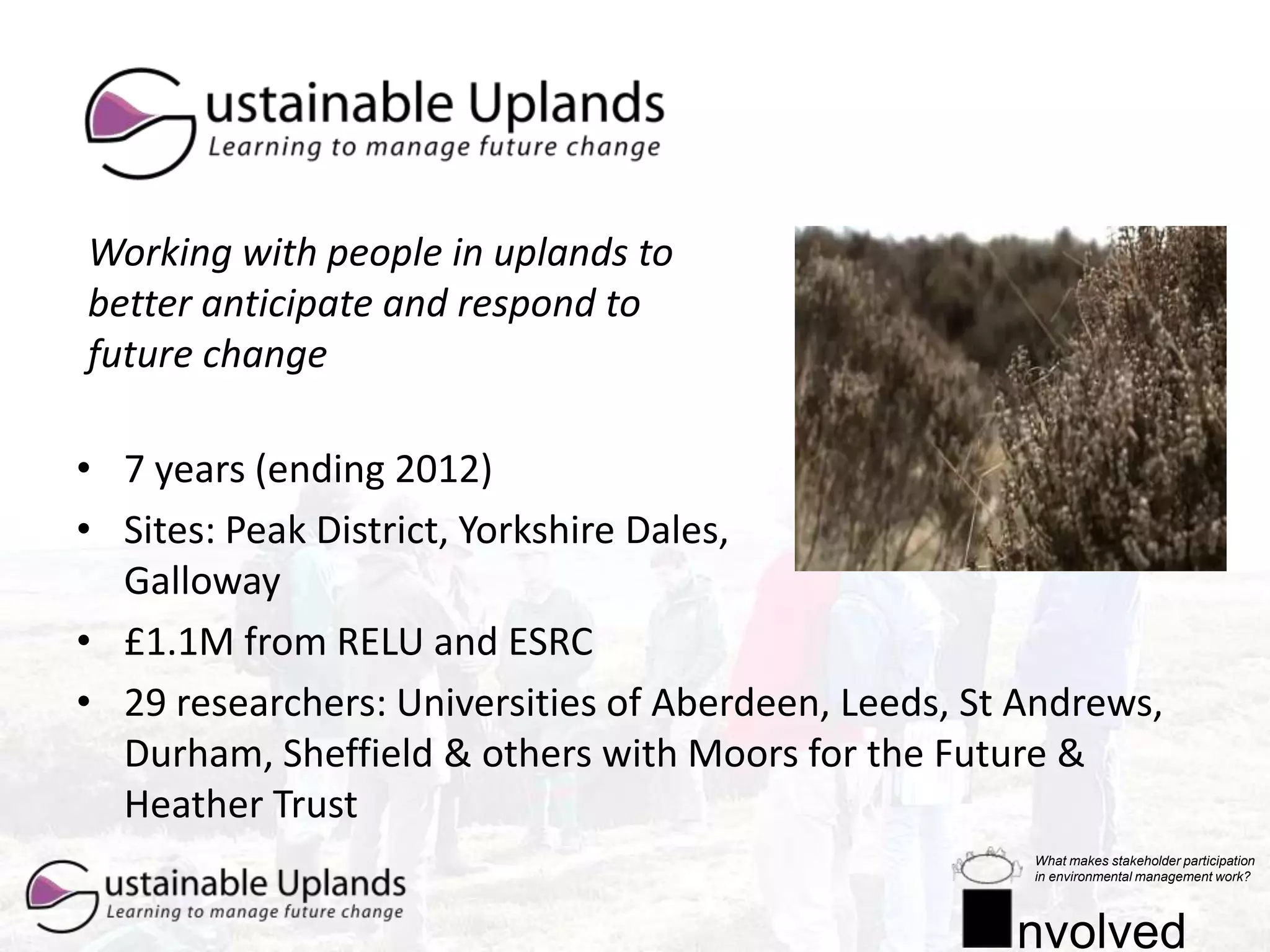 The projectsEcopag: quantitative analysis of 2-300 case studiesInvolved: in-depth interviews with those who led and participated in environmental management projects/programmes5 projects/programmes in Spain & 5 in PortugalAlong continuum from less-more participatoryStudying a replicated participatory process in these plus 10 other countriesRole of process versus context?