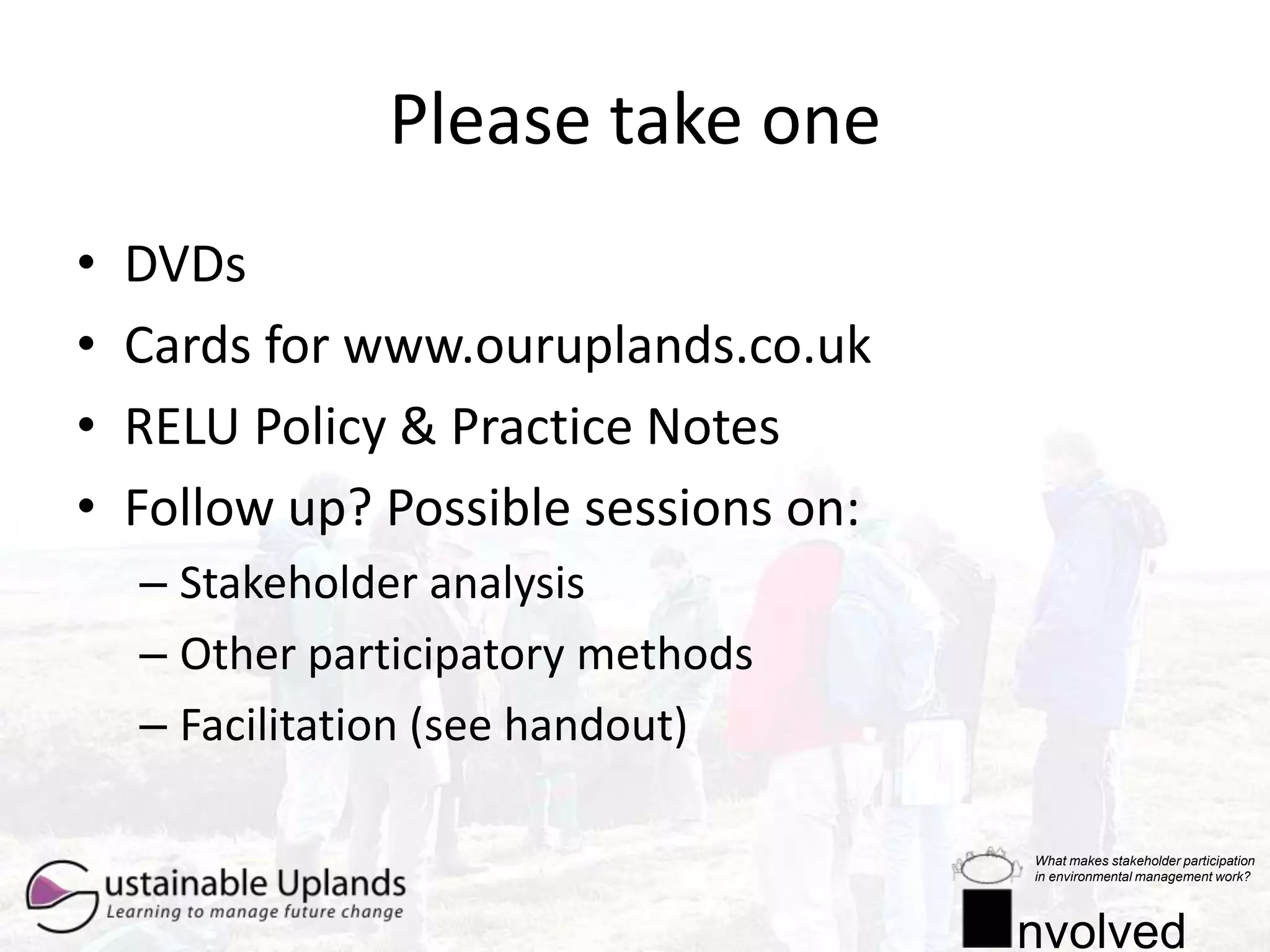 Working with people in uplands to better anticipate and respond to future change7 years (ending 2012)Sites: Peak District, Yorkshire Dales, 		        Galloway£1.1M from RELU and ESRC29 researchers: Universities of Aberdeen, Leeds, St Andrews, Durham, Sheffield & others with Moors for the Future & Heather Trust 