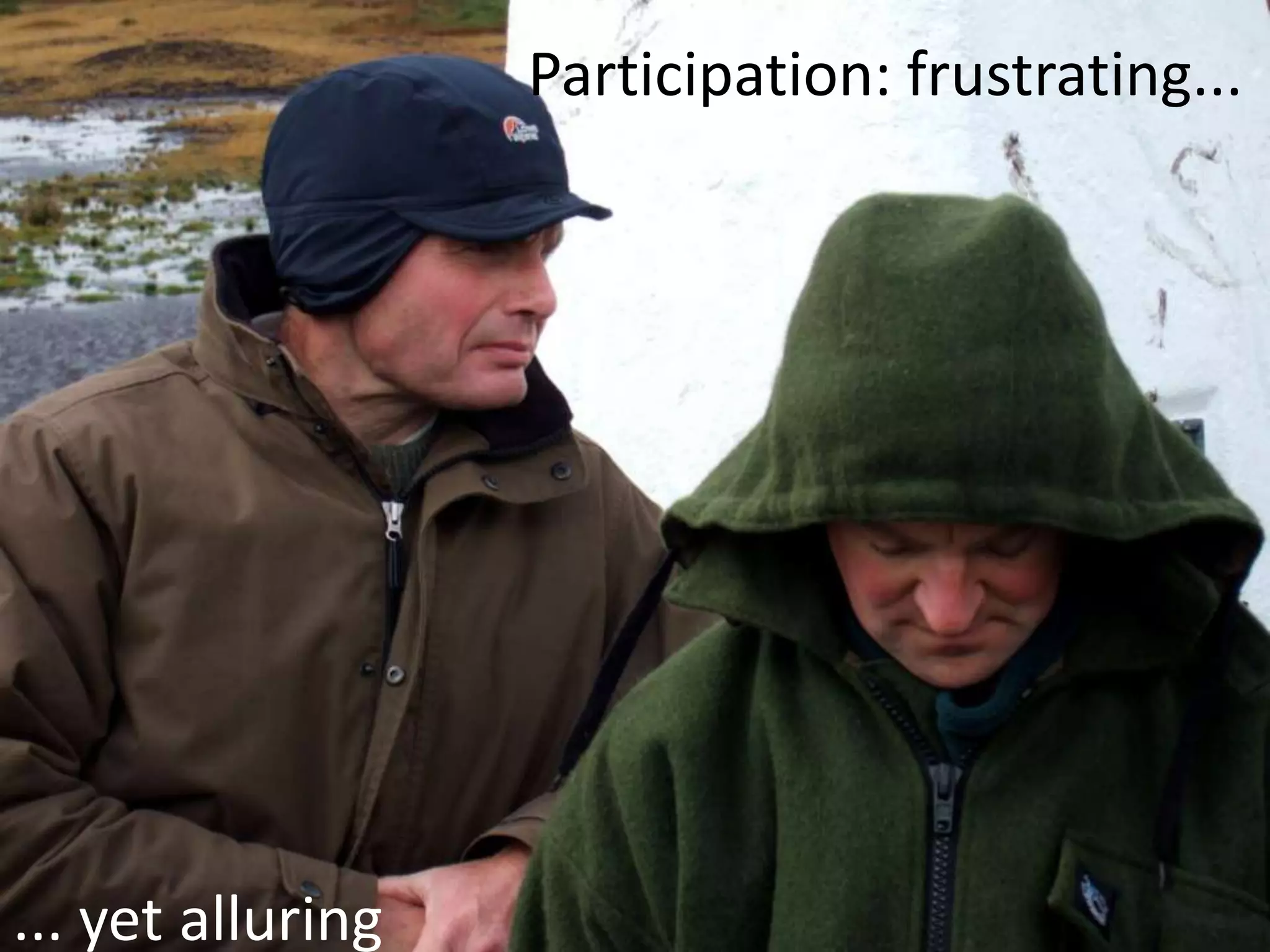Participation: frustrating...... yet alluring