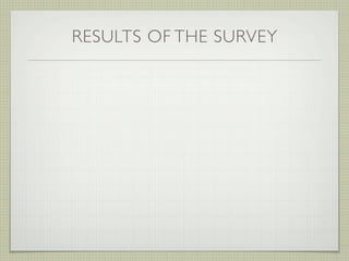 RESULTS OF THE SURVEY
 