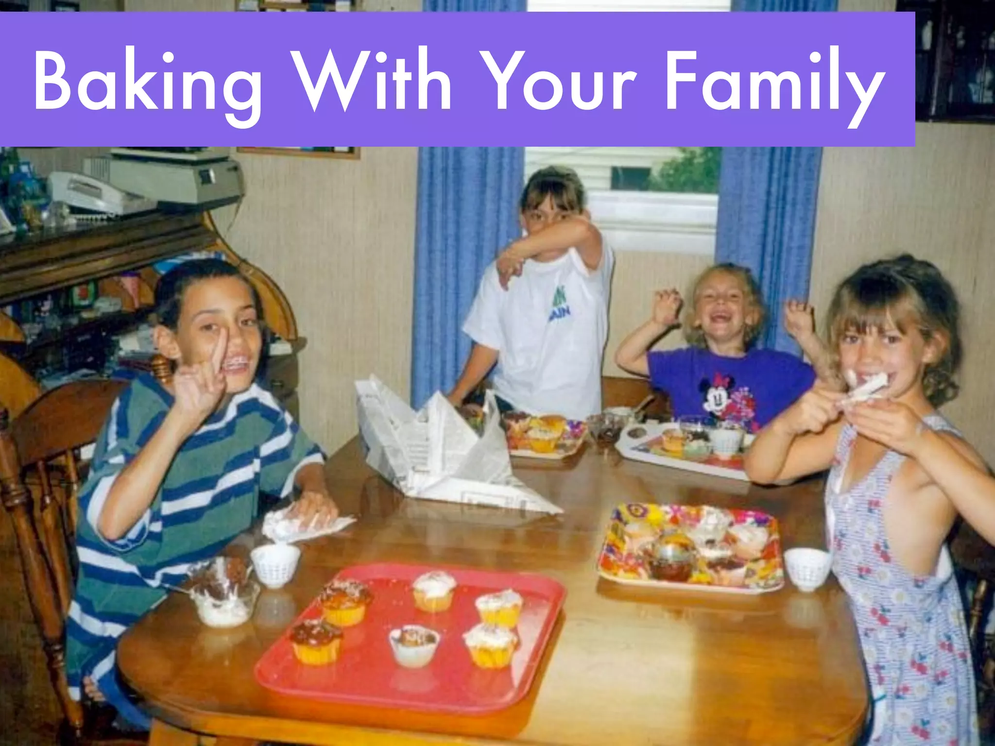 Baking With Your Family
 