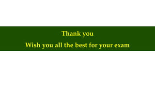 Thank you
Wish you all the best for your exam
 