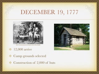 DECEMBER 19, 1777




 http://www.freespiritart.com/images/winter-valley-forge.jpg



12,000 arrive
Camp grounds selected
Construction of 2,000 of huts
 