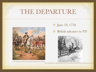 THE DEPARTURE
                                                                                                         June 19, 1778
                                                                                                         British advance to NY




http://oathkeepers.org/oath/wp-content/uploads/Washington-at-Valley-Forge.jpg
                                                                                http://3.bp.blogspot.com/_QGqu4ZDNdHw/ShG3MC2vnfI/AAAAAAAAAAk/IttbYwz-w1s/s320/revolutionary-war-007.jpg
 