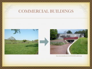 COMMERCIAL BUILDINGS




             http://farm4.static.ﬂickr.com/3151/2752519669_e5ff3be2c3.jpg
 