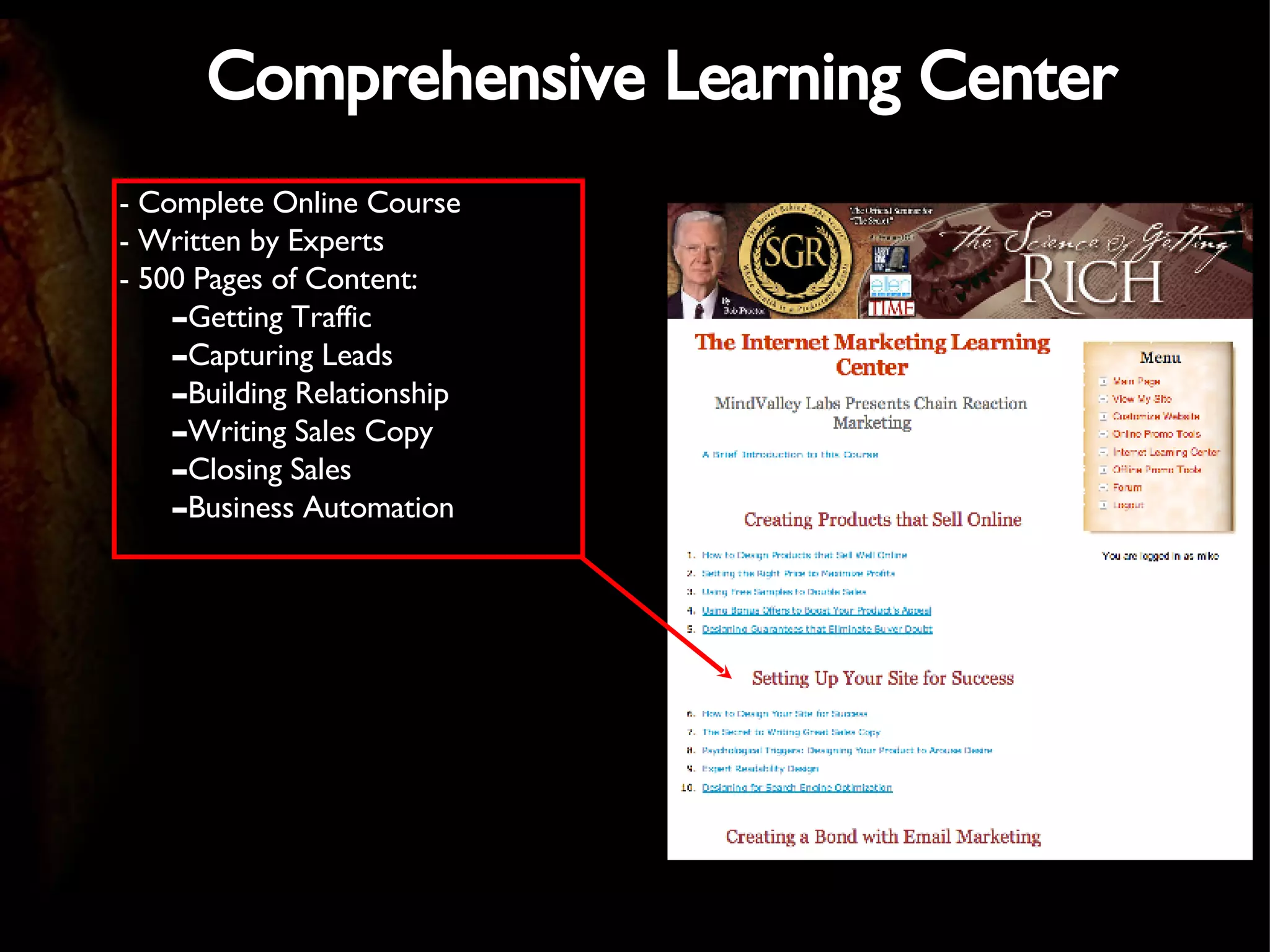 Comprehensive Learning Center - Complete Online Course - Written by Experts - 500 Pages of Content: Getting Traffic Capturing Leads Building Relationship Writing Sales Copy Closing Sales Business Automation 