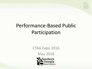 Performance-Based Public
Participation
CTAA Expo 2016
May 2016
 