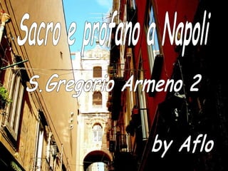 Sacro e profano a Napoli S.Gregorio Armeno 2 by Aflo 