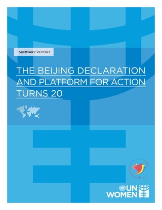 THE BEIJING DECLARATION
AND PLATFORM FOR ACTION
TURNS 20
SUMMARY REPORT
 