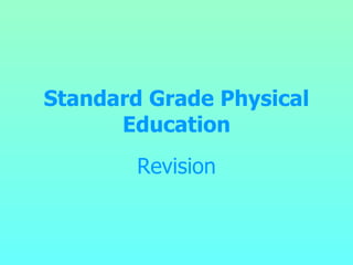 Standard Grade Physical Education Revision 