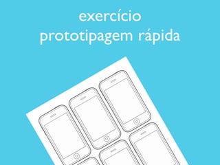 exercício 	

prototipagem rápida
 