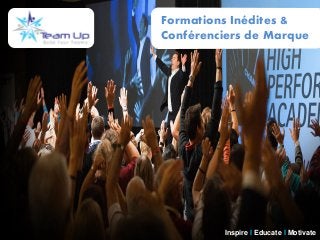 Formations Inédites &
Conférenciers de Marque
Inspire I Educate I Motivate
 