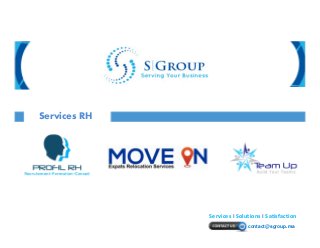Services I Solutions I Satisfaction 
contact@sgroup.ma 
Services RH 
