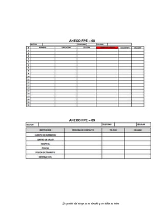 La gestión del riesgo es un derecho y un deber de todos
ANEXO FPE – 08
ANEXO FPE – 09
 