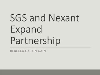 SGS and Nexant
Expand
Partnership
REBECCA GASKIN GAIN
 