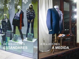 DE LA CONFECCIÓN A LA
                                      PERSONALIZACIÓN




     DE SOLUCIONES                                  A SOLUCIONES
     ESTÁNDARES                                               A MEDIDA

© SGS SA 2009. ALL RIGHTS RESERVED.                                      27
 