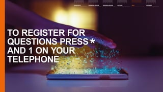 TO REGISTER FOR
QUESTIONS PRESS *
AND 1 ON YOUR
TELEPHONE
HIGHLIGHTS FINANCIAL REVIEW BUSINESS REVIEW OUTLOOK QA APPENDIX
 