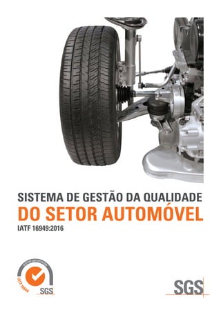 SISTEMA DE GESTÃO DA QUALIDADE
DO SETOR AUTOMÓVEL
IATF 16949:2016
 