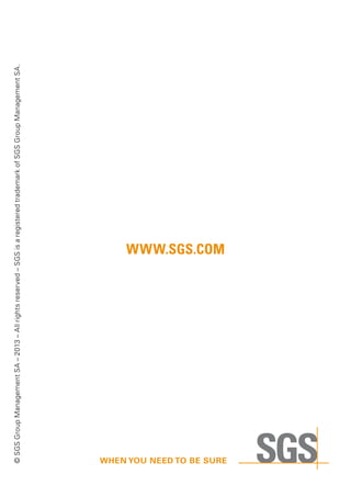 © SGS Group Management SA – 2013 – All rights reserved – SGS is a registered trademark of SGS Group Management SA.

www.sgs.com

 