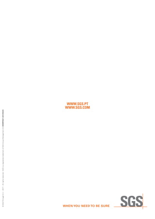 WWW.SGS.PT
WWW.SGS.COM
©SGSPortugalS.A.–2017–Allrightsreserved-SGSisaregisteredtrademarkofSGSGroupManagementSACBEMP059/1(2017/05/04)
 