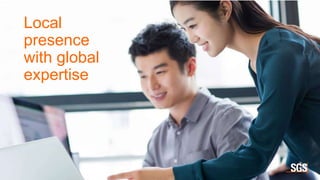 9
Local
presence
with global
expertise
 
