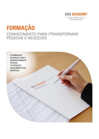 CONHECIMENTO PARA (TRANS)FORMAR
PESSOAS E NEGÓCIOS
FORMAÇÃO
A FORMAÇÃO É
ESSENCIAL PARA O
DESENVOLVIMENTO
PESSOAL
E POTENCIA O
CRESCIMENTO DAS
EMPRESAS.
 